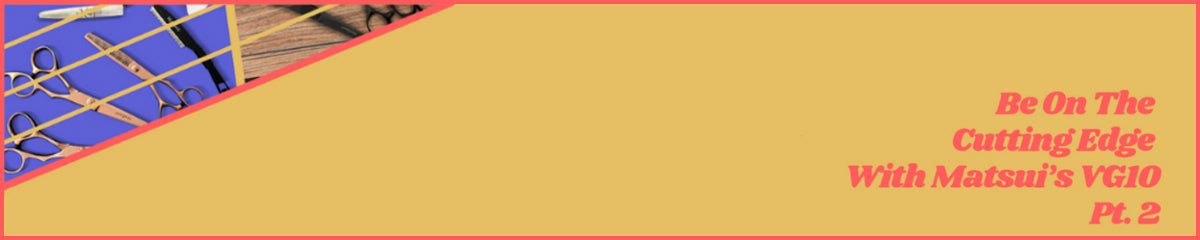 Be On The Cutting Edge With Matsui’s VG10 Pt. 2